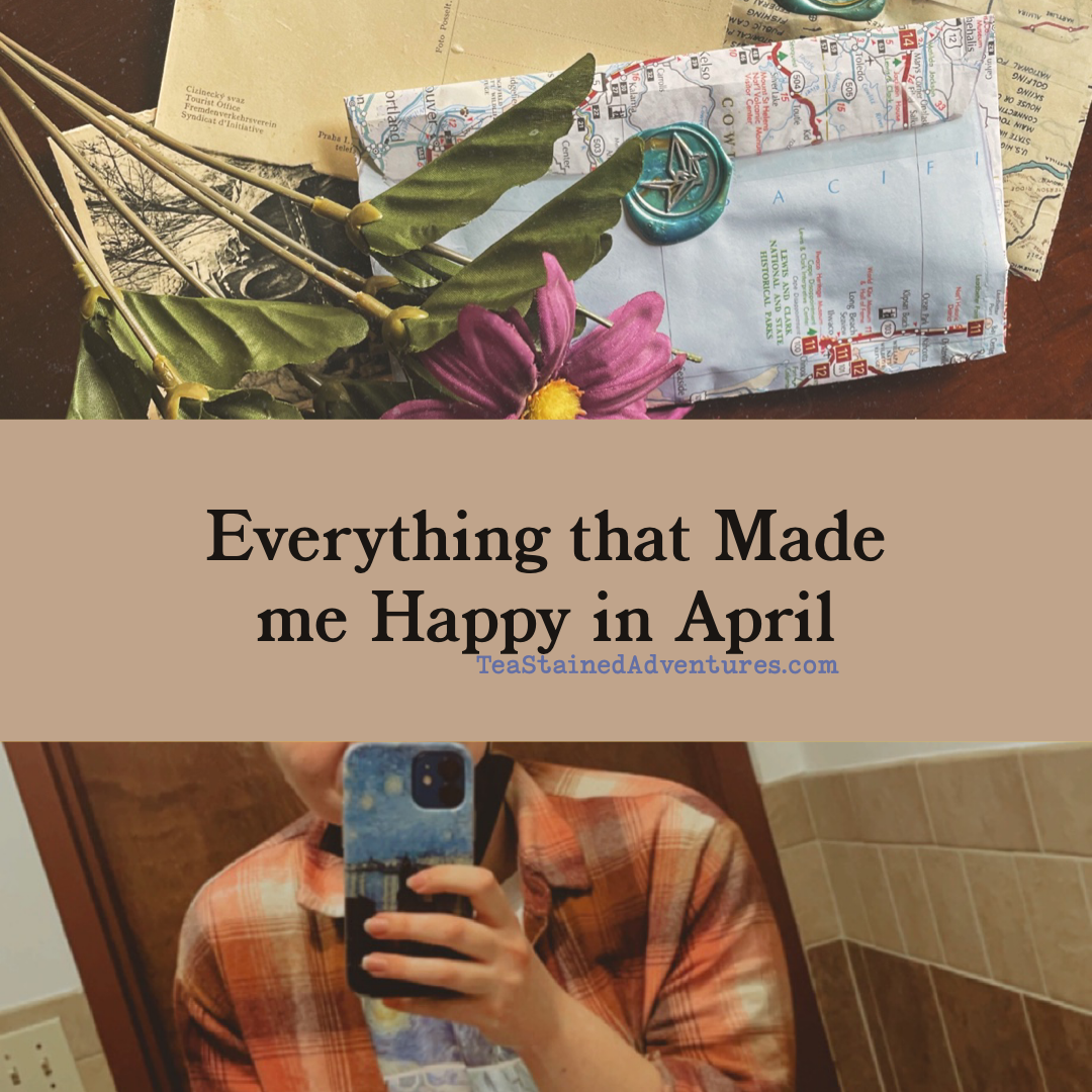 Everything that Made Me Happy in April